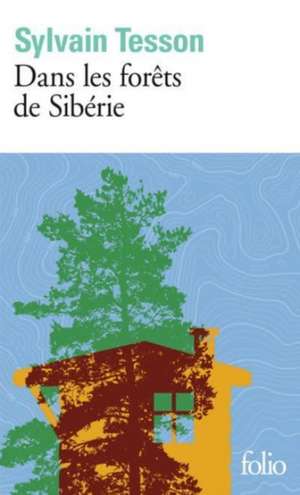 Dans les forêts de Sibérie de Sylvain Tesson