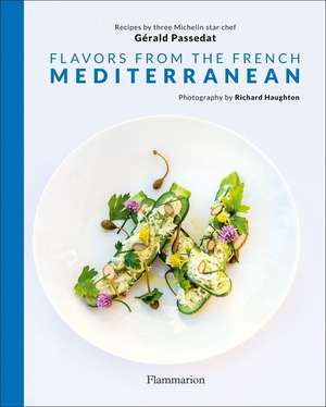 Flavors from the French Mediterranean de Gerald Passedat