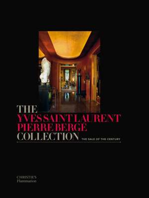 The Yves Saint Laurent Pierre Berge Collection: The Sale of the Century de Francois de Ricqles