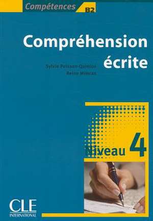 Comprehension Escrite, Niveau 4: Competences B2 de Sylvie Poisson-Quinton