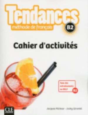 Tendances: Cahier d'activites - B2 de Jacky Girardet