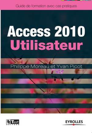 Access 2010 utilisateur de Philippe Moreau