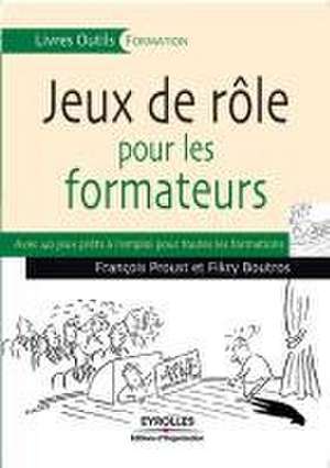 Jeux de rôles pour les formateurs de François Proust