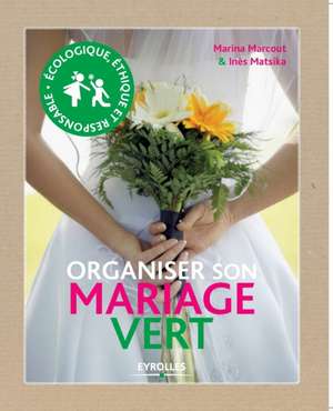 Organiser son mariage vert de Marina Marcout