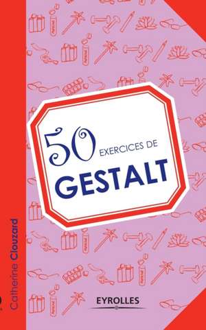 50 exercices de Gestalt de Catherine Clouzard