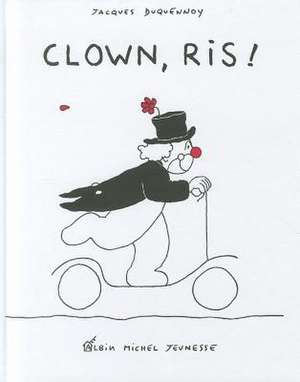 Clown, Ris ! de Jacques Duquennoy