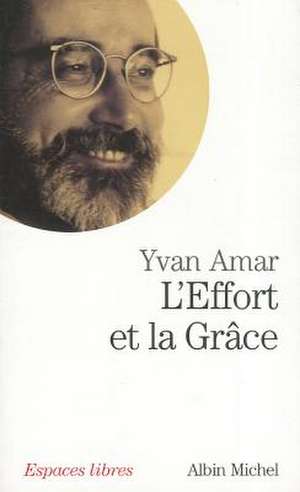 Effort Et La Grace (L') de Yvan Amar