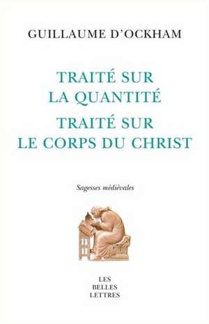 Traite Sur La Quantite. Traite Sur Le Corps Du Christ de Magali Roques