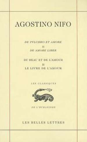 Du Beau Et de L'Amour II. Le Livre de L'Amour (de Pulchro Et Amore II. de Amore Liber) de Agostino Nifo