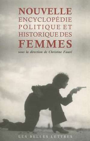 Nouvelle Encyclopedie Politique Et Historique Des Femmes de Christine Faure