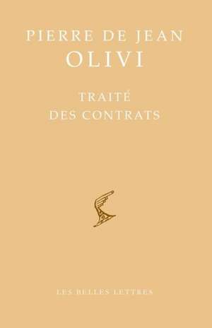 Pierre de Jean Olivi: Traite Des Contrats de Sylvain Piron