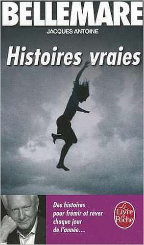 Histoires Vraies T03 de P. Antoine Bellemare