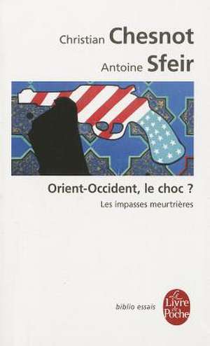 Orient-Occident le Choc? de Christian Chesnot