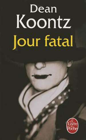 Jour Fatal de Dean R. Koontz