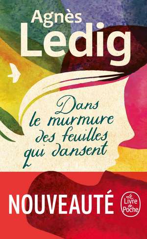 Dans le murmure des feuilles qui dansent de Agnès Ledig