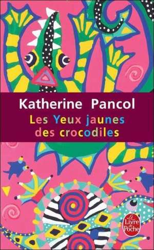 Les Yeux Jaunes Des Crocodiles: Inedit de Katherine Pancol