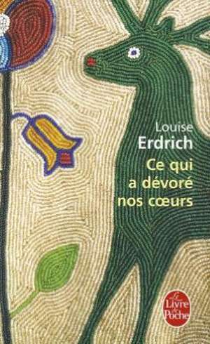 Ce Qui a DeVore Nos Coeurs de L. Erdrich