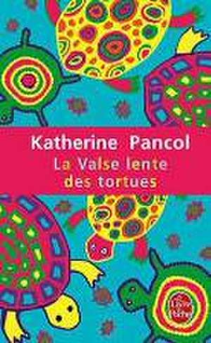 La Valse Lente Des Tortues: 365 Pensees Douceset Sereines Pour Aller Vers le Bonheur de Katherine Pancol