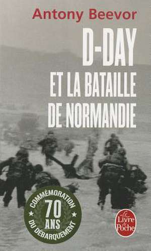 D-Day Et La Bataille de Normandie de A. Beevor