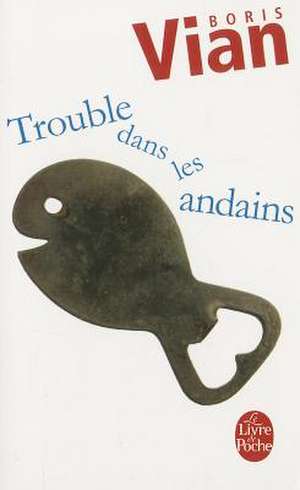 Trouble Dans les Andains de Boris Vian