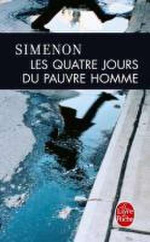 Les Quatre Jours Du Pauvre Homme de G. Simenon