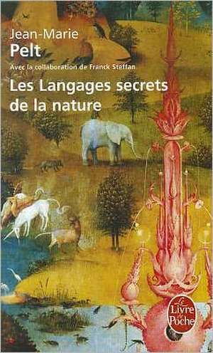 Les Langages Secrets de La Nature: Autobiographie de Jean-Marie Pelt