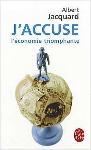 J Accuse L Economie Triomphante de A. Jacquard