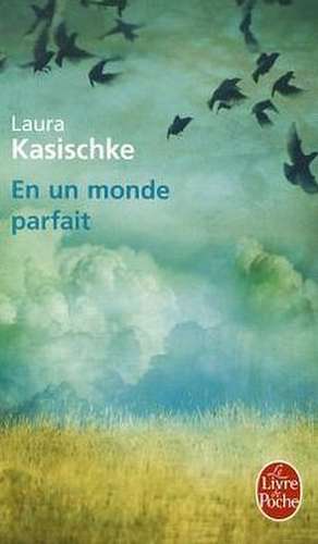 En Un Monde Parfait de L. Kasischke