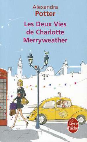 Les Deux Vies de Charlotte Merryweather de ALEXANDRA POTTER