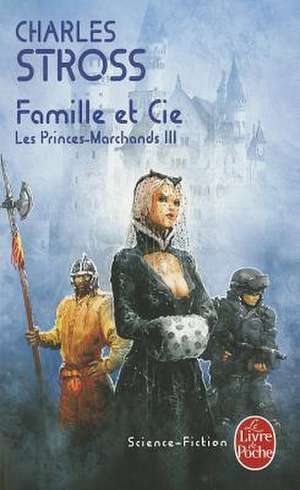 Famille Et Cie (Les Princes-Marchands, Tome 3) de C. Stross