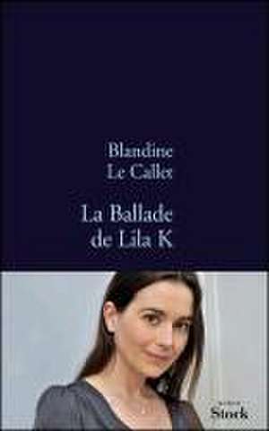 La Ballade de Lila K de Blandine Le Callet