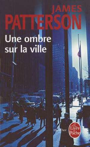 Une Ombre Sur la Ville de James Patterson