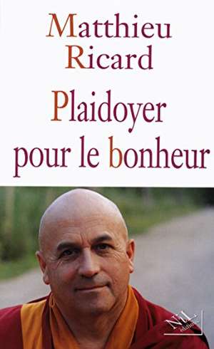 Plaidoyer pour le bonheur de Matthieu Ricard