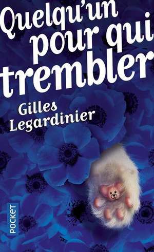 Quelqu'un pour qui trembler de Gilles Legardinier