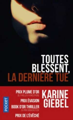 Toutes blessent, la dernière tue de Karine Giebel