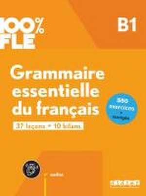 100% FLE - Grammaire essentielle du français - B1 de Ludivine GLAUD