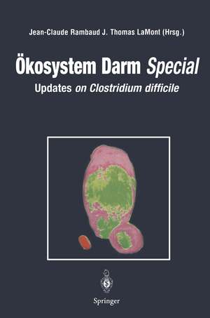 Ökosystem Darm Special: Updates on Clostridium difficile de Jean-Paul Rambaud