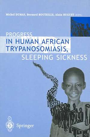 Progress in Human African Trypanosomiasis, Sleeping Sickness de Michel Dumas