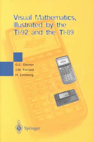 Visual Mathematics, Illustrated by the TI-92 and the TI-89 de George C. Dorner