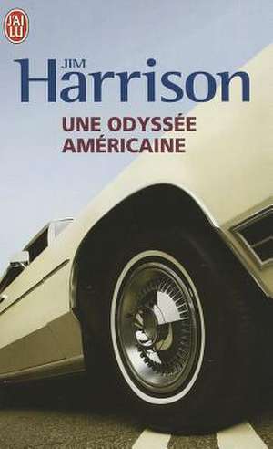 Une Odyssee Americaine de Jim Harrison