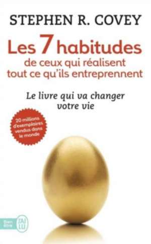 Les 7 habitudes de ceux qui réalisent tout ce qu'ils entreprennent de Stephen R. Covey