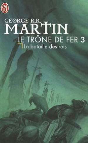 Le trône de fer 03. La bataille des rois de George R. R. Martin