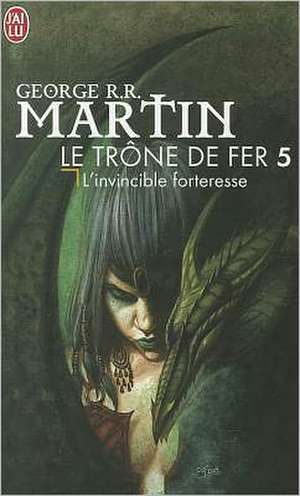 Le Trone de Fer T5 - L'Invincible Forter de George Martin