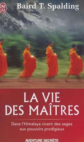 La Vie Des Maitres de Baird Spalding