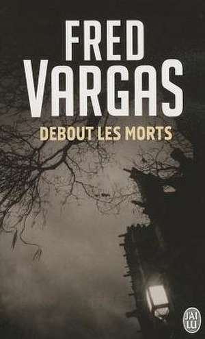 Debout Les Morts: Tchernobyl de Fred Vargas