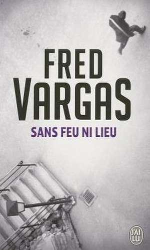 Sans Feu Ni Lieu: Tchernobyl de Fred Vargas