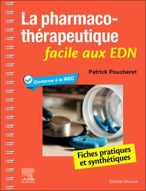 La pharmacothérapeutique facile aux EDN: Fiches pratiques et synthétiques de Patrick Poucheret