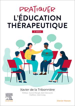 Pratiquer l'éducation thérapeutique de Xavier De La Tribonnière