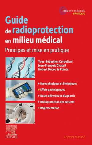 Guide de radioprotection en milieu médical: Principes et mise en pratique de Yves-Sébastien Cordoliani