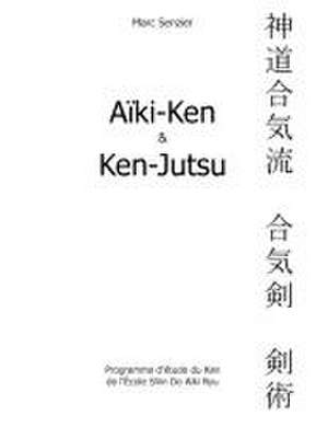 Aïki-Ken et Ken-Jutsu de Marc Senzier